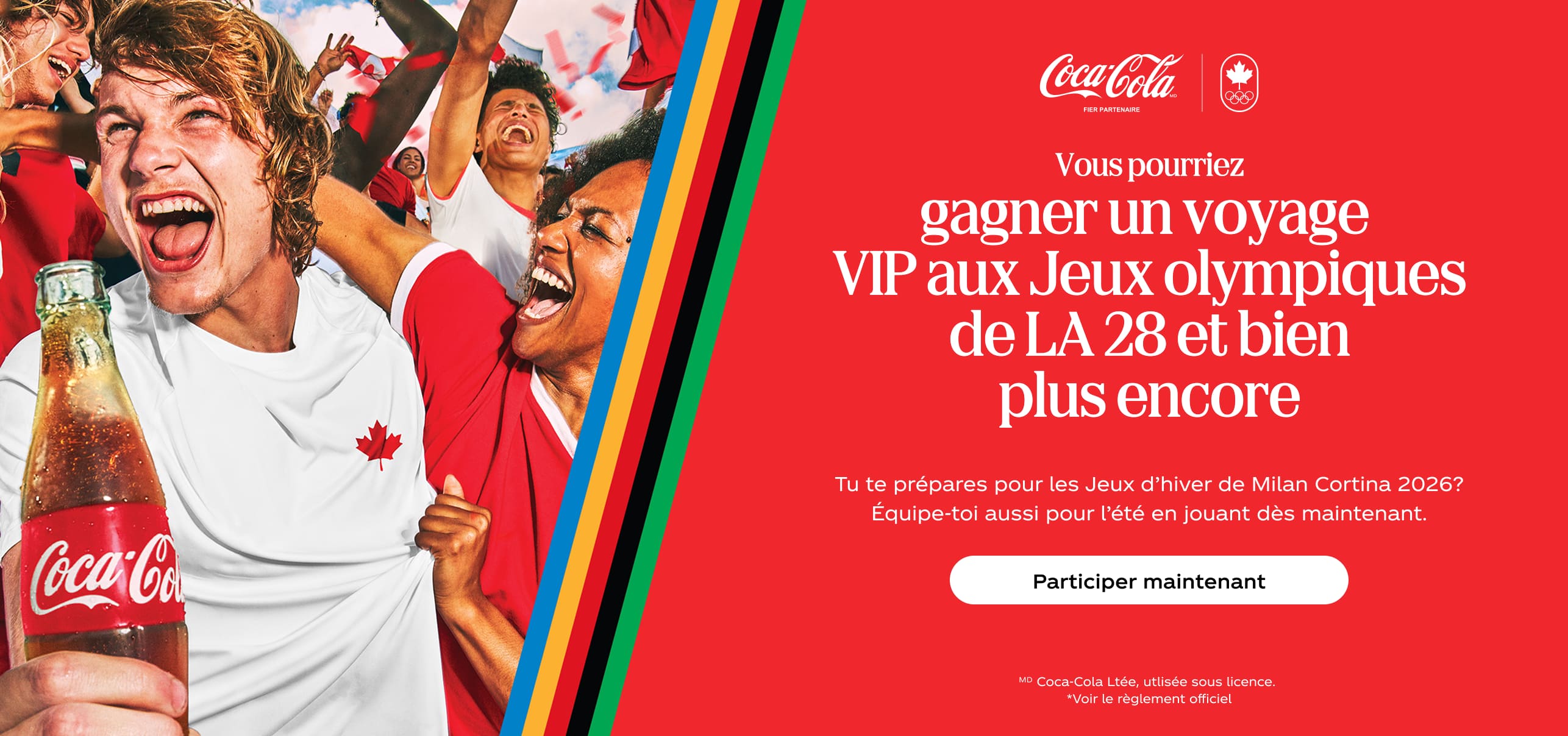 Vous pourriez gagner* un voyage VIP aux Jeux olympiques de LA 28 et bien plus encore. Tu te prépares pour les Jeux d’hiver Milano Cortina 2026? Équipe-toi aussi pour l’été en jouant dès maintenant. Participer maintenant. ᴹᴰ Coca‑Cola Ltée, utlisée sous licence. *Voir le règlement officiel